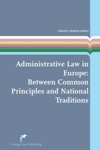 Administrative Law in Europe : Between Common Principles and National Traditions