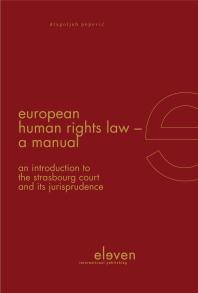 European Human Rights Law - A Manual : An Introduction to the Strasbourg Court and Its Jurisprudence