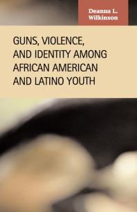 Guns, Violence, and Identity among African American and Latino Youth