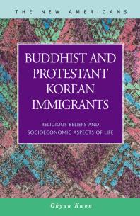 Buddhist and Protestant Korean Immigrants : Religious Beliefs and Socioeconomic Aspects of Life