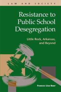 Resistance to Public School Desegregation : Little Rock, Arkansas, and Beyond
