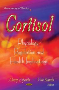 Cortisol: Physiology, Regulation and Health Implications : Physiology, Regulation and Health Implications
