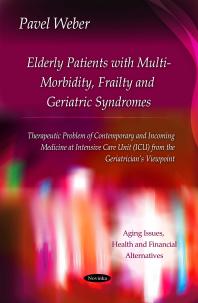 Elderly Patients with Multi-Morbidity, Frailty and Geriatric Syndromes: Therapeutic Problem of Contemporary and Incoming Medicine at Intensive Care Unit (ICU) from the Geriatrician’s Viewpoint : Therapeutic Problem of Contemporary and Incoming Med...
