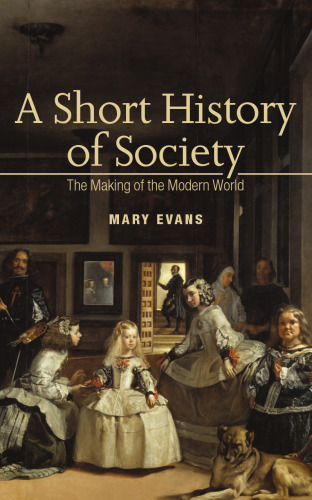 A Short History of Society: The Making of the Modern World
