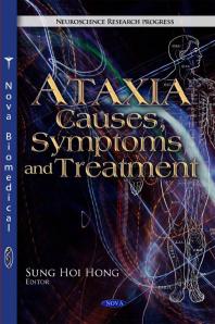 Ataxia: Causes, Symptoms and Treatment : Causes, Symptoms and Treatment