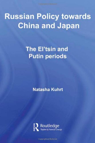 Russian Policy towards China and Japan: The Yeltsin and Putin Periods