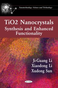TiO2 Nanocrystals: Synthesis and Enhanced Functionality : Synthesis and Enhanced Functionality