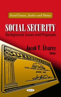 Social Security: Background, Issues and Proposals : Background, Issues and Proposals