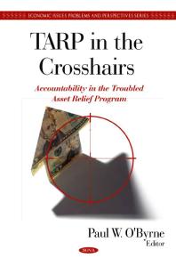TARP in the Crosshairs: Accountability in the Troubled Asset Relief Program : Accountability in the Troubled Asset Relief Program