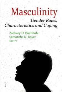 Masculinity : Gender Roles, Characteristics and Coping