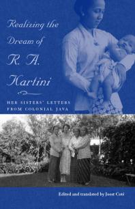 Realizing the Dream of R. A. Kartini : Her Sister's Letters from Colonial Java