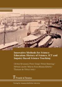 Innovative Methods for Science Education: History of Science, ICT and Inquiry Based Science Teaching : History of Science, ICT and Inquiry Based Science Teaching