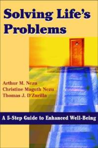 Solving Life's Problems : A 5-Step Guide to Enhanced Well-Being : A 5-Step Guide to Enhanced Well-Being