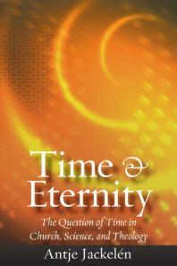 Time and Eternity : The Question of Time in Church, Science and Theology