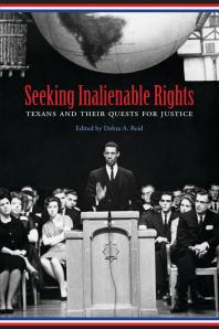 Seeking Inalienable Rights : Texans and Their Quests for Justice