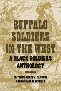Buffalo Soldiers in the West : A Black Soldiers Anthology