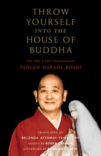 Throw Yourself into the House of Buddha : The Life and Zen Teachings of Tangen Harada Roshi