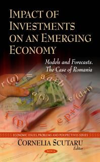 Impact of Investments on an Emerging Economy: Models and Forecasts. The Case of Romania : Models and Forecasts. The Case of Romania