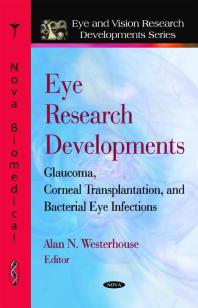 Eye Research Developments : Glaucoma, Corneal Transplantation, and