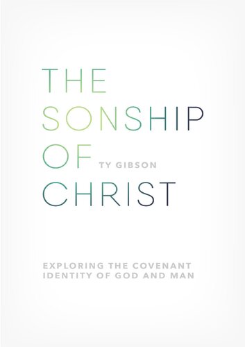 The Sonship of Christ: Exploring the Covenant Identity of God and Man