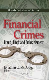 Financial Crimes: Fraud, Theft and Embezzlement : Fraud, Theft and Embezzlement