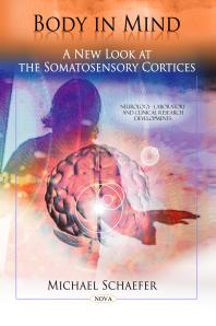 Body in Mind: a New Look at the Somatosensory Cortices : A New Look at the Somatosensory Cortices