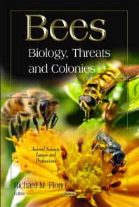Bees: Biology, Threats, and Colonies : Biology, Threats and Colonies