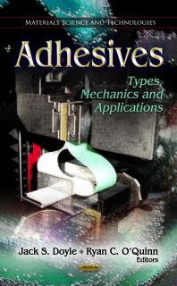 Adhesives: Types, Mechanics and Applications : Types, Mechanics and Applications