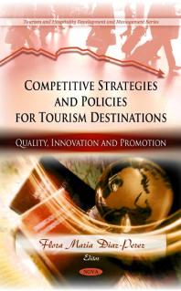 Competitive Strategies and Policies for Tourism Destinations : Quality, Innovation and Promotion