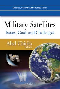Military Satellites: Issues, Goals and Challenges : Issues, Goals and Challenges