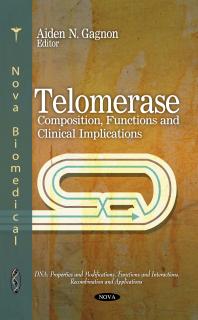 Telomerase: Composition, Functions and Clinical Implications : Composition, Functions and Clinical Implications