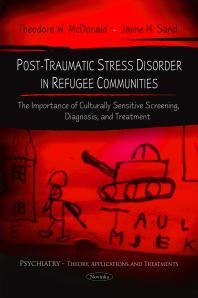 Post-Traumatic Stress Disorder in Refugee Communities: The Importance of Culturally Sensitive Screening, Diagnosis, and Treatment : The Importance of Culturally Sensitive Screening, Diagnosis, and Treatment