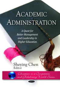 Academic Administration: A Quest for Better Management and Leadership in Higher Education : A Quest for Better Management and Leadership in Higher Education