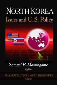 North Korea: Issues and U.S. Policy : Issues and U.S. Policy