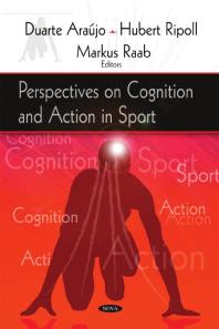 Perspectives on Cognition and Action in Sport