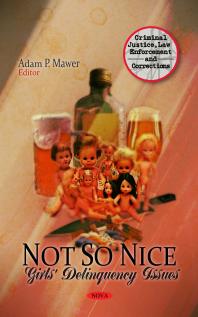 Not So Nice: Girls' Delinquency Issues : Girls Delinquency Issues