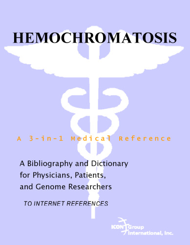 Hemochromatosis - A Bibliography and Dictionary for Physicians, Patients, and Genome Researchers