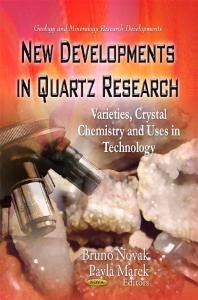 New Developments in Quartz Research: Varieties, Crystal Chemistry and Uses in Technology : Varieties, Crystal Chemistry and Uses in Technology
