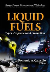 Liquid Fuels: Types, Properties and Production : Types., Properties and Production