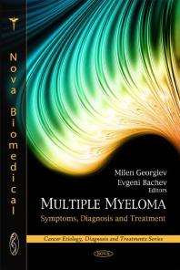 Multiple Myeloma: Symptoms, Diagnosis and Treatment : Symptoms, Diagnosis and Treatment