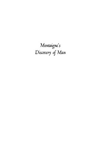 Montaigne's Discovery of Man: The Humanization of a Humanist