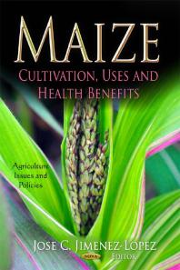 Maize: Cultivation, Uses and Health Benefits : Cultivation, Uses and Health Benefits