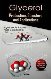 Glycerol: Production, Structure and Applications : Production, Structure, and Applications