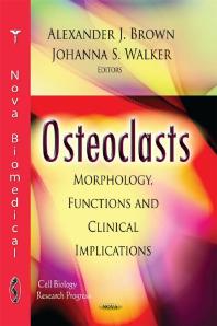 Osteoclasts: Morphology, Functions and Clinical Implications : Morphology, Functions and Clinical Implications