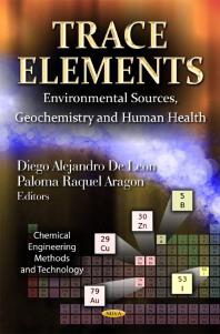 Trace Elements: Environmental Sources, Geochemistry and Human Health : Environmental Sources, Geochemistry and Human Health