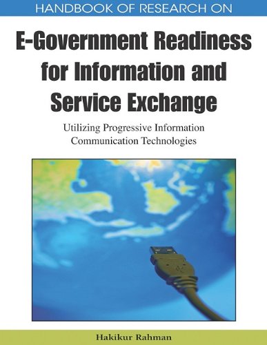 Handbook of Research on E-government Readiness for Information and Service Exchange: Utilizing Progressive Information Communication Technologies ... Government Research
