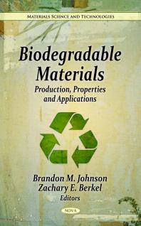 Biodegradable Materials: Production, Properties and Applications : Production, Properties and Applications