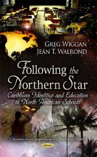 Following the Northern Star: Caribbean Identities and Education in North American Schools : Caribbean Identities and Education in North American Schools