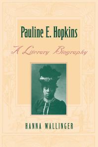 Pauline E. Hopkins : A Literary Biography