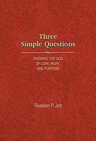 Three Simple Questions : Knowing the God of Love, Hope, and Purpose